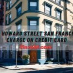 405 Howard Street, San Francisco Charges on Credit Card, Debit Card