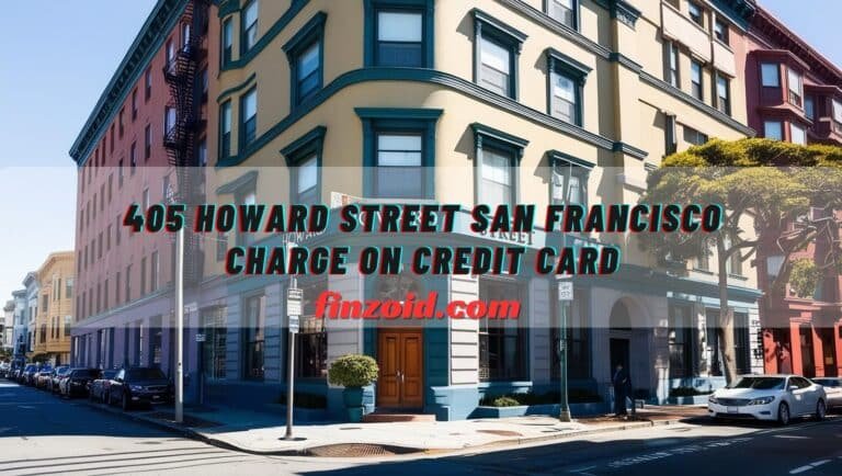 405 Howard Street, San Francisco Charges on Credit Card, Debit Card